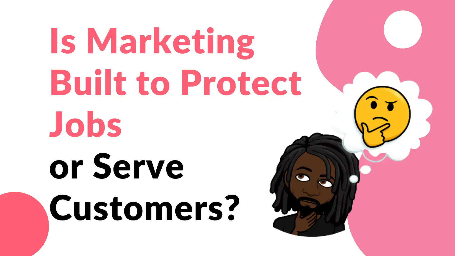 Is Marketing Built to Protect Jobs or Serve Customers?