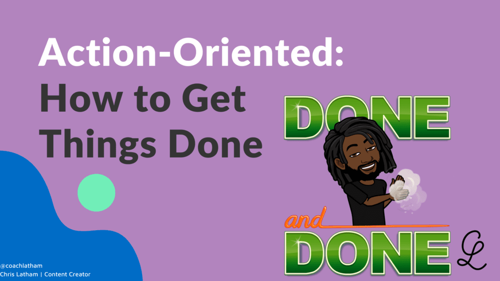 Action Oriented How to Get Things Done Chris Latham