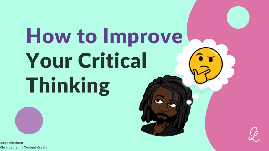 How to Improve Your Critical Thinking Chris Latham