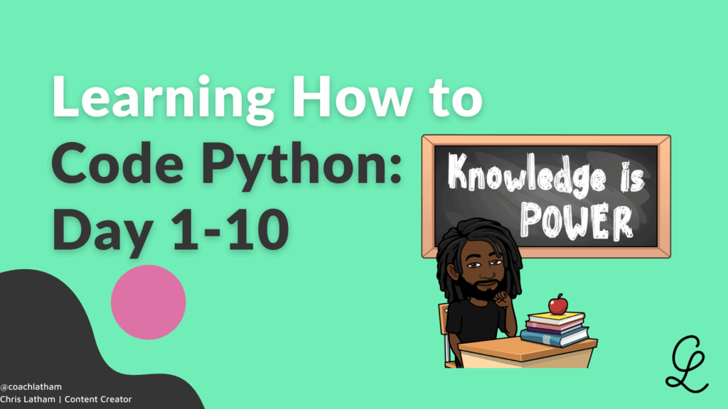 Learning How to Code Python Day 1 10 Blog Chris Latham