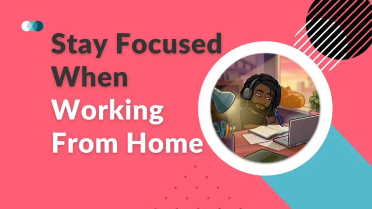 5 tips to help you stay focused when working from home